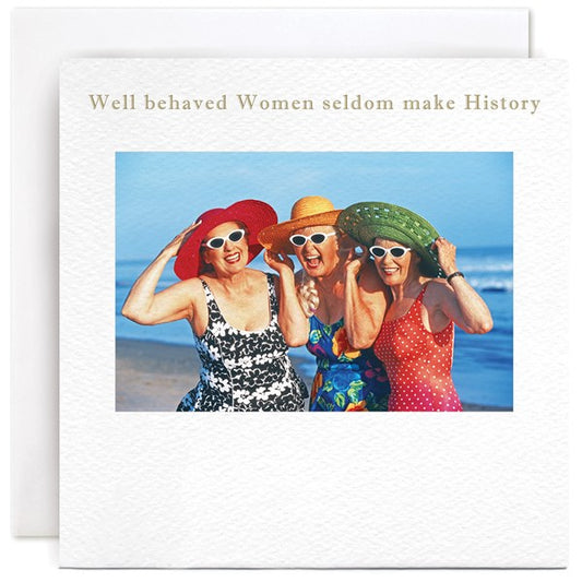Well Behaved Women Greetings Card